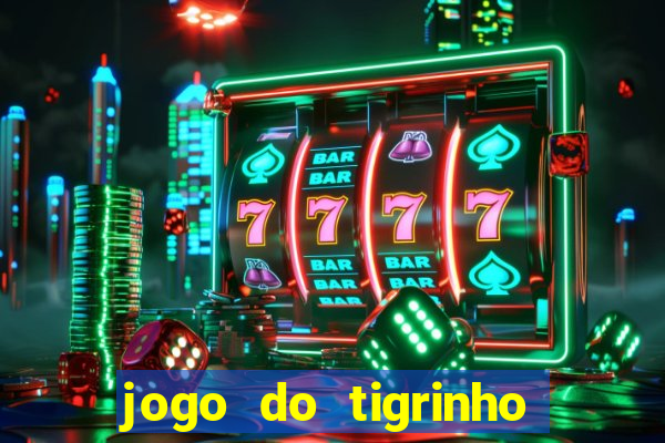 jogo do tigrinho aposta minima